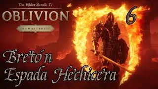 THE ELDER SCROLLS IV: OBLIVION REMASTERED - BRET&Oacute;N ESPADA HECHICERA - CHORROL - EP6 #gameplay