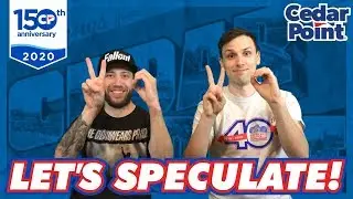 Cedar Point 2020 - Let's Speculate!