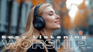 Easy Listening Worship Vol. 001 (Subtitles)