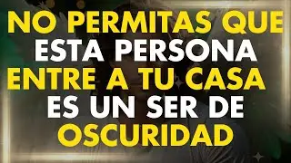 NO PERMITAS QUE ESTA PERSONA ENTRE A TU CASA, ES UN SER DE OSCURIDAD PARA TU VIDA Y TU ALMA