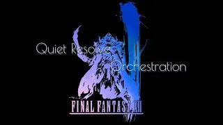 FFXII A Quiet Resolve Orchestral Remix