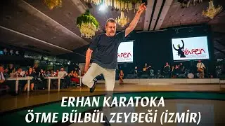 Erhan KARATOKA - Ötme Bülbül Zeybeği (İzmir)