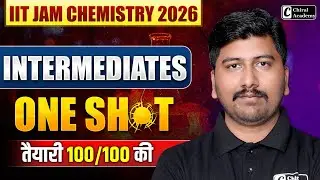 IIT JAM Chemistry 2026 | One Shot Intermediates | Chiral Academy