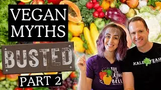 Annoying Plant Based Myths BUSTED...Again