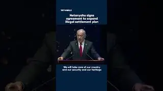 Netanyahu signs agreement to expand illegal settlement plan