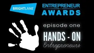 BrightLane Entrepreneur Awards : Episode 1 // Hands-On Entrepreneurs