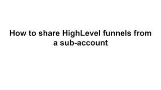 How to share HighLevel funnels from subaccount