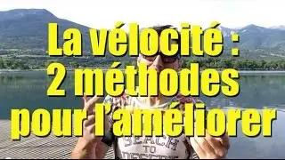 comment am&eacute;liorer ta velocite
