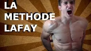 CONSTRUIRE DU MUSCLE !! - La m&eacute;thode Lafay !