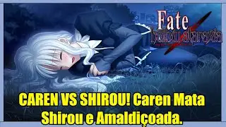 CAREN VS SHIROU! Caren Mata Shirou e Amaldi&ccedil;oada. - #12 - Fate/hollow ataraxia PTBR