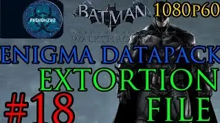 Batman: Arkham Origins Walkthrough - Enigma Datapack - Extortion File 18