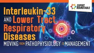 Interleukin-33 and Lower Tract Respiratory Diseases: Moving From Pathophysiology to Management