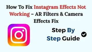 How To Fix Instagram Effects Not Working (2026) &ndash; AR Filters & Camera Effects Fix