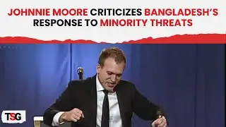 Johnnie Moore on Bangladesh's Struggle with Religious Freedom and Safety