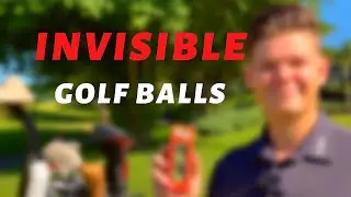 We tried invisible golf balls