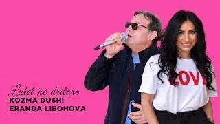 Kozma Dushi & Eranda Libohova - Lulet ne dritare