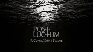 Post Luctum - A Curse, Now A Plague