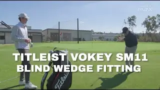 Titleist Vokey SM11 Blind Wedge Fitting!