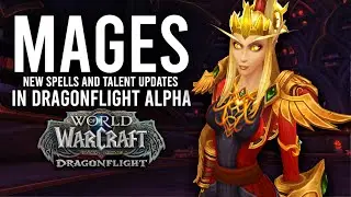 New MAGE Abilities And Talents Trees Added Recently Dragonflight Alpha! - WoW: Dragonflight Alpha