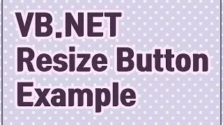 VB.NET - Resize Button Example