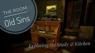 The Room: Old Sins - Exploring the Study & Kitchen