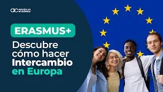 &iquest;Qu&eacute; es Erasmus+ y c&oacute;mo puedes aplicar para estudiar en Europa?
