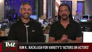 TMZ LIVE On Demand: Kim Kardashian Backlash For Variety&rsquo;s &lsquo;Actors On Actors&rsquo; 6/5/24