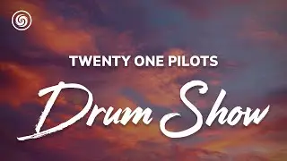 Twenty One Pilots - Drum Show (lyrics)
