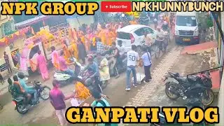 VLOG 374 GANPATI VLOG - NPK GROUP #npkroad #npkgroup #npk 