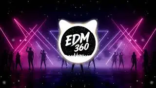 EDM 360 - Party ON | Energetic EDM | Electro House