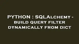 PYTHON : SQLAlchemy - build query filter dynamically from dict