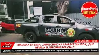 HALLAN SIN VIDA A JAIME CHINCHA EN SU DEPARTAMENTO DE MIRAFLORES