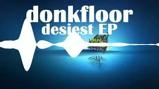 donkfloor - desiest EP