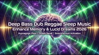 Lucid Dream Music 2026 │ Dub Reggae Deep Bass for Dream Recall & Memory Enhancement