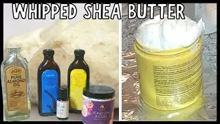 D.I.Y➞Whipped Shea Butter➞Ultra Moisturizing for TYPE 4 Hair