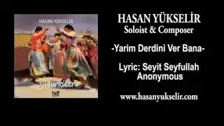 Hasan Y&uuml;kselir - Yarim Derdini Ver Bana - Lyric: Seyit Seyfullah - Music: Anonymous