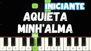 Aquieta Minh'alma - REFR&Atilde;O | Piano e Teclado Iniciante | N&iacute;vel F&aacute;cil Tutorial