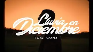 Tomi Gonz - LLUVIA EN DICIEMBRE