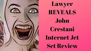 Lawyer REVEALS John Crestani Internet Jet Set Review