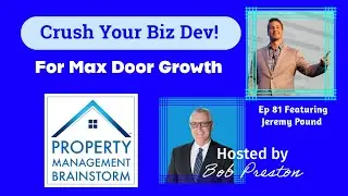 Episode 81: Crush Your Biz Dev For Max Door Growth Ft Jeremy Pound