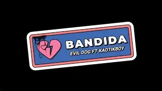 BANDIDA - EVIL DOG ⚠️ KAOTIKBOY (video oficial)