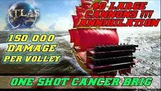 Atlas - One Shot Brigantine Build | 40 LARGE CANNONS | 150 000 DAMAGE PER SHOT