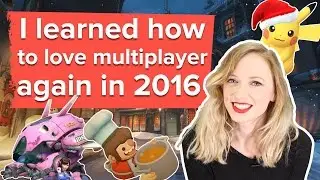 In 2016, I learned to love multiplayer games again