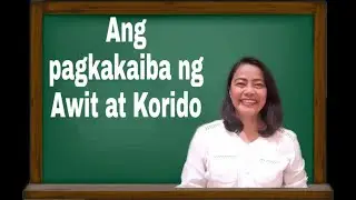 Ano ang Pagkakaiba ng Awit at Korido?
