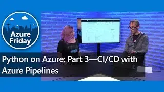 Python on Azure: Part 3—CI/CD with Azure Pipelines | Azure Friday