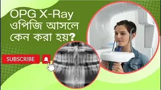 ওপিজি এক্স-রে আসলে কেন করা হয়? || OPG X-Ray || Farazy Dental