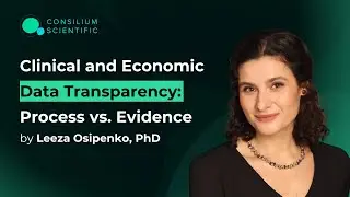 Clinical and Economic Data Transparency: Process vs. Evidence. Leeza Osipenko PhD, 07/10/21