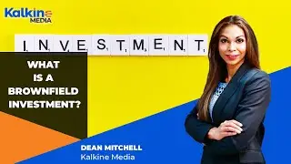 What is a Brownfield Investment? - Benefits of Brownfield Investment - Kalkine Media