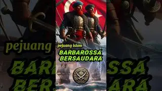 Khairuddin Barbarossa dan saudaranya, Oru&ccedil; Reis, menjadi tokoh penting dalam sejarah islam