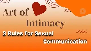 The Art of Intimacy: 3 Rules for Sexual Communication #sexualcommunication #intimacy #love #intimate